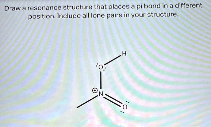 Solved Draw A Resonance Structure That Places A Pi Bond In A Different