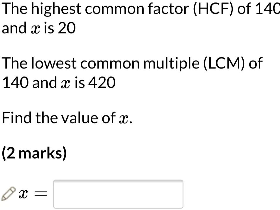 SOLVED: The highest common factor (HCF) of 140 and w is 20 The lowest ...