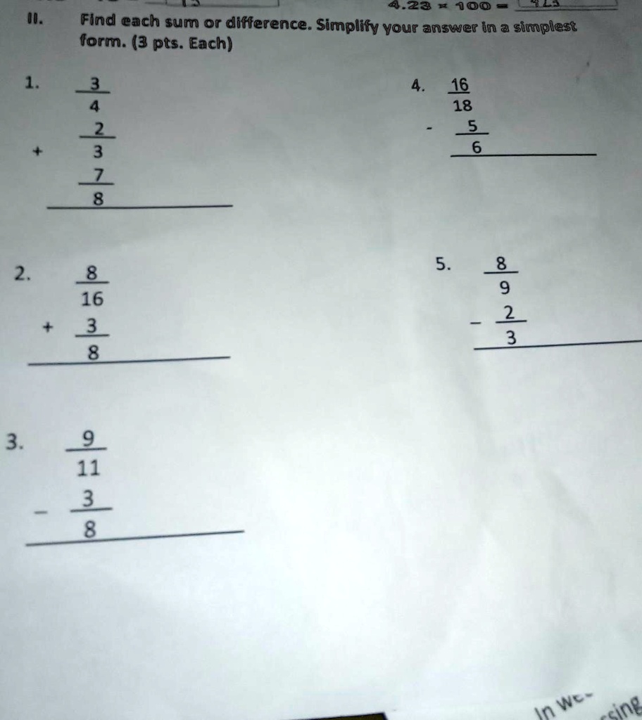 SOLVED: 'help me answer my module and I will make your brainliest pls 4.23  2 100 El I: Flnd each sum or difference: Simplify vour answer in simplest  form: (3 pts. Each) 3 4 # 16 18 35 2. 8 16 3 8 5 8 9 2 3 3. 9 11 3 8 Wl =  In cine'