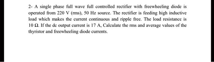 2 a single phase full wave full controlled rectifier with...