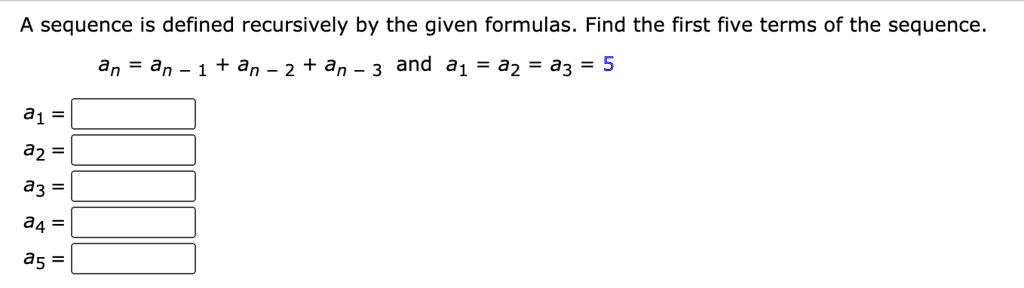 A Sequence Is Defined Recursively By The Given Formulas Find The First