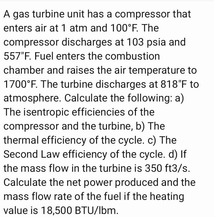 SOLVED: A gas turbine unit has a compressor that enters air at 1 atm ...