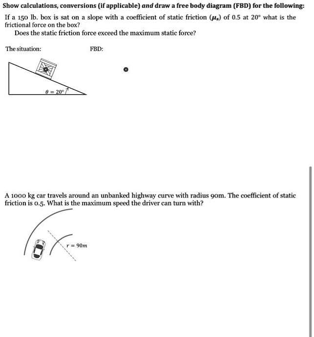 SOLVED: Show calculations conversions(if applicable)and draw a free SOLVED: Show calculations conversions(if applicable)and draw a free