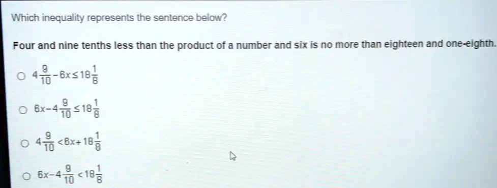 which inequality represents the sentence below four and nine tenths ...