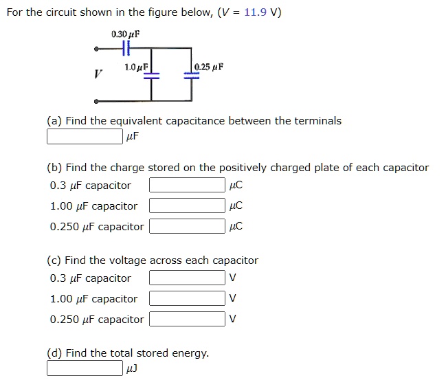 Solved For The Circuit Shown In The Figure Below V 11 9 V 0 30 F L 0pf 0 25 Af Find The Equivalent Capacitance Between The Terminals B Find The Charge Stored On The Positively