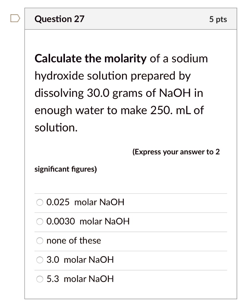 SOLVED Question 27 5 pts Calculate the molarity of a sodium hydroxide