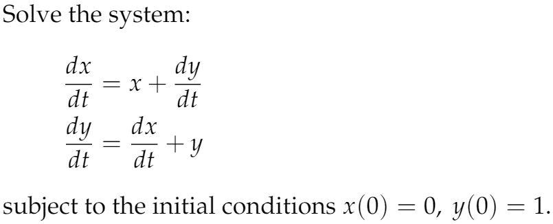 SOLVED: Solve the system: dx dy = x + dt dt dy dx +y dt dt subject to ...
