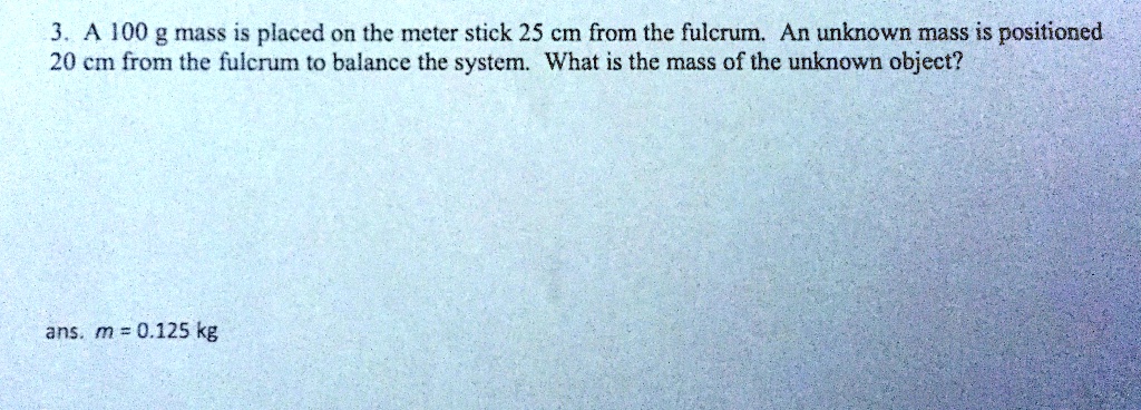 SOLVED: 3 A 100 g mass is placed on the meter stick 25 cm from the ...