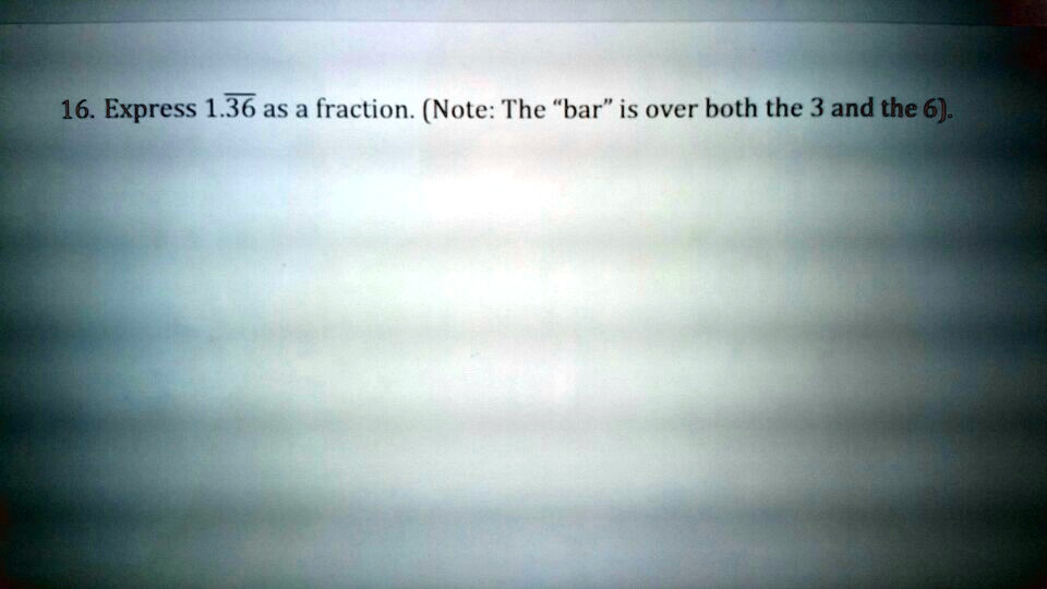 solved-16-express-1-36-as-a-fraction-note-the-bar-is-over-both