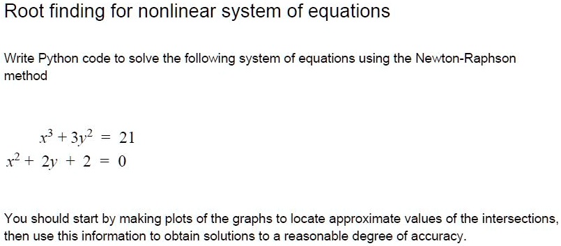 SOLVED: Root finding for a nonlinear system of equations Write Python ...