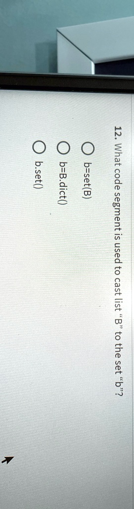 SOLVED: What Code Segment Is Used To Cast List " B " To The Set "b"? B ...