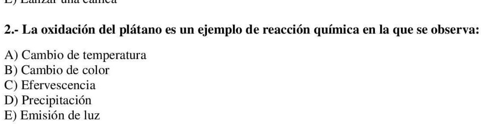 SOLVED: la oxidación de un plátano es un ejemplo de cambio químico que ...