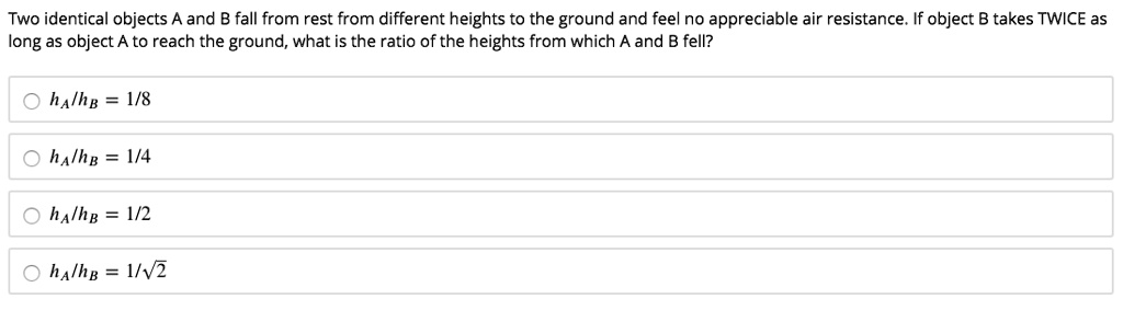 SOLVED: Two Identical Objects A And B Fall From Rest From Different ...