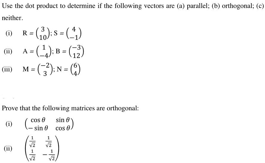 SOLVED: Use The Dot Product To Determine If The Following Vectors Are A ...