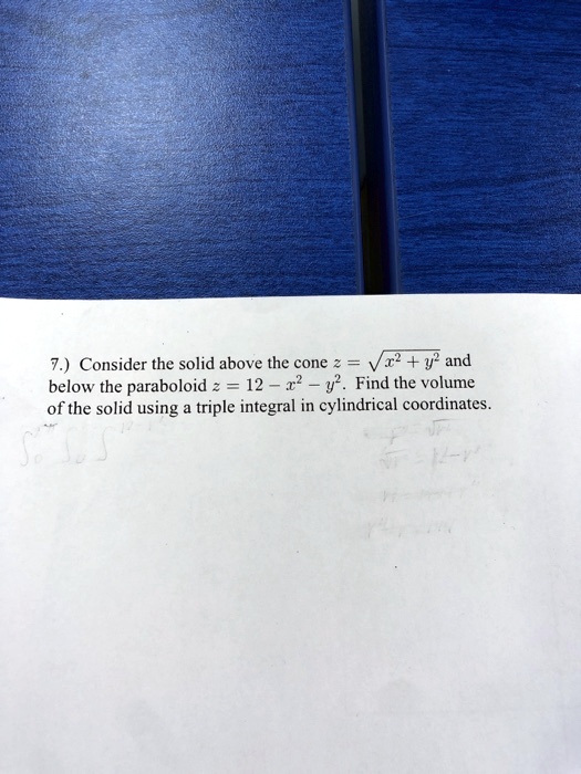 SOLVED Consider the solid above the cone 22 +y? and below the