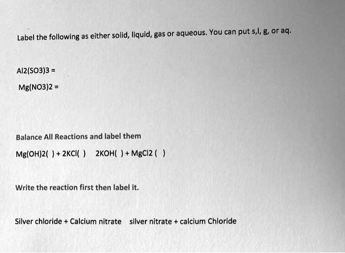 SOLVED Label the following as either solid, liquid, gas, or aqueous