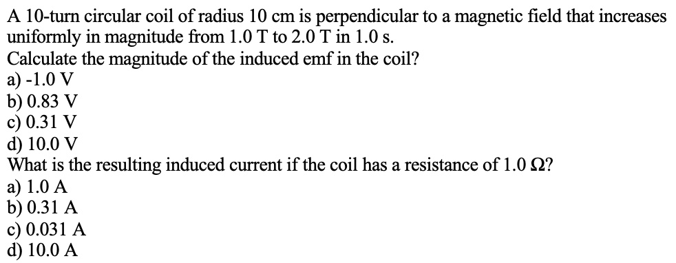 a 10 turn circular coil of radius 10 cm is perpendicular to a magnetic ...
