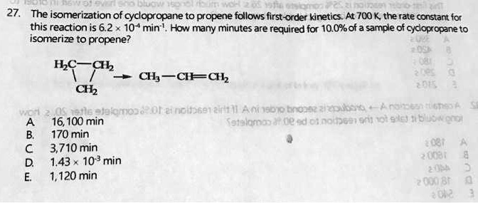 SOLVED: 27, The isomerization of cyclopropane to propene follows first ...