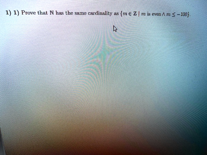 Solved 1 1 Prove That N Has The Same Cardinality As M A Z M I Even E 4 1od