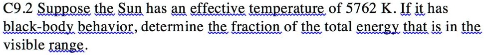 SOLVED: C9.2 Suppose the Sun has an effective temperature of 5762 K. If ...