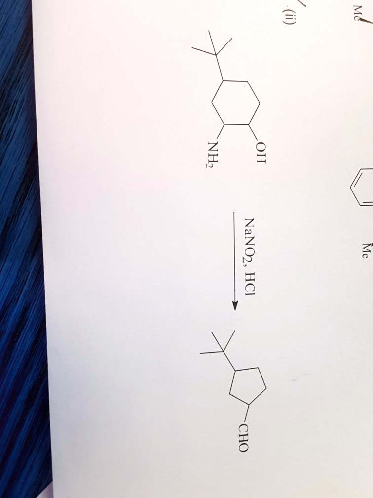 (ii)
    C(CH3)3C6H11NH2OH
→NaNO2,HCl →
    C(CH3)3
    C5H9CHO
