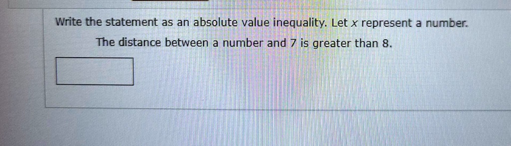 Inequality Distance Statement Example SOLVED: Write the statement as an absolute value inequality. Let ...