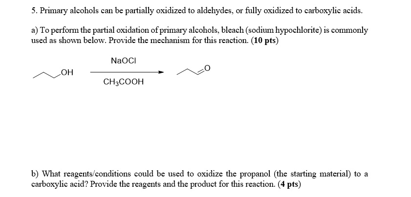 SOLVED: 5 . Primary alcohols can be partially oxidized to aldehydes ...