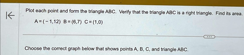 SOLVED: Plot each point and form the triangle ABC. Verify that the ...