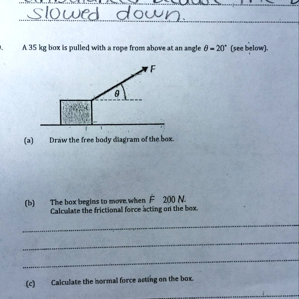 SOLVED: A 35 kg box is pulled with a rope from above at an angle of 20Â ...