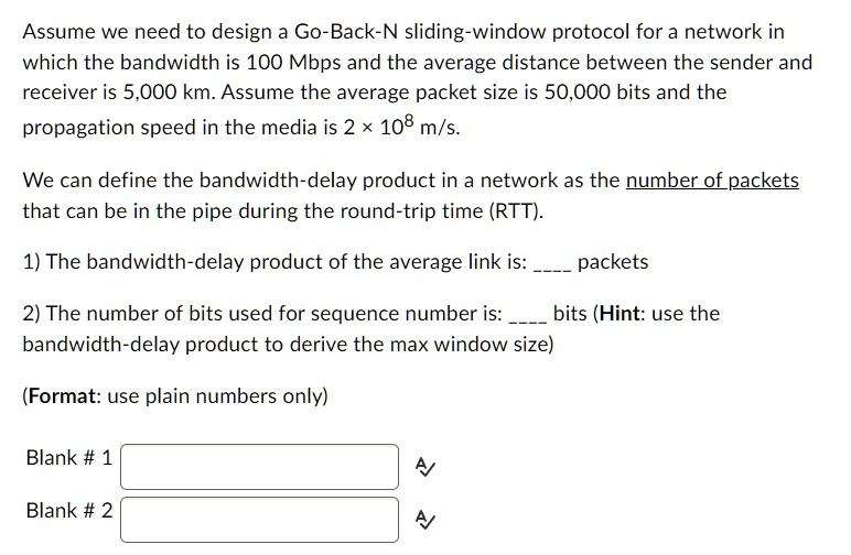 Assume we need to design a go back n sliding window protocol for a