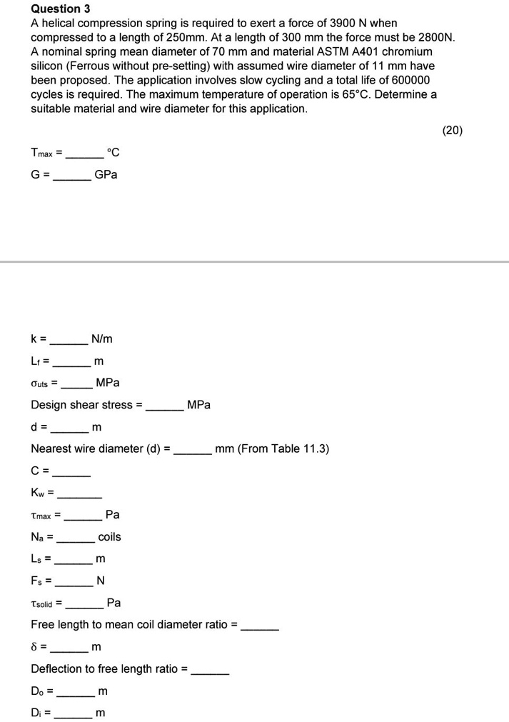 SOLVED: Question 3: A helical compression spring is required to exert a ...