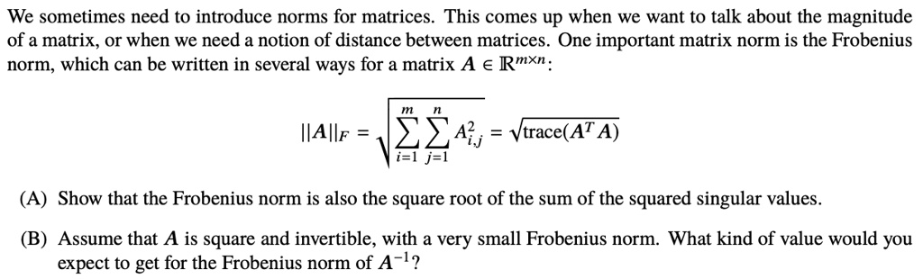 VIDEO solution: We sometimes need to introduce norms for matrices. This ...