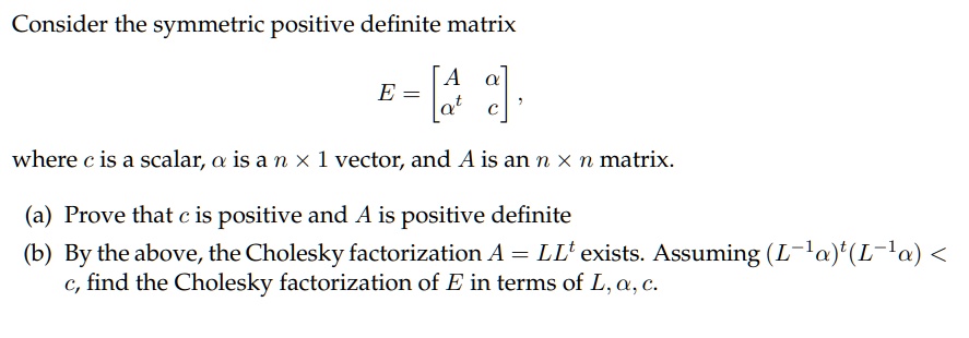 SOLVED: Consider the symmetric positive definite matrix E, where c is a ...