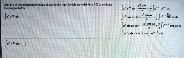 use one of ihe reduction formulas shown the right which are valid for a ...