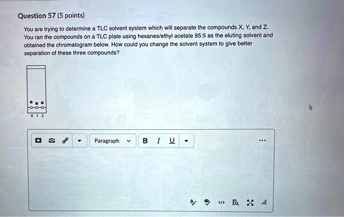 Solved Question 57 5 Points You Are Trying Determine Tlc Solvent System Which Will Separate