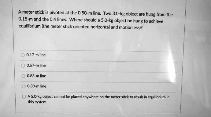 ameter stick is pivoted at the 050 m line two 30 kg object are hung ...