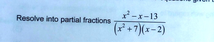 resolve into partial fractions x 13 7x 2 .2832