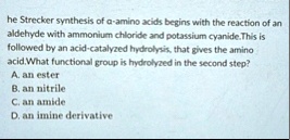 he strecker synthesis of alpha amino acids begins with the reaction of ...