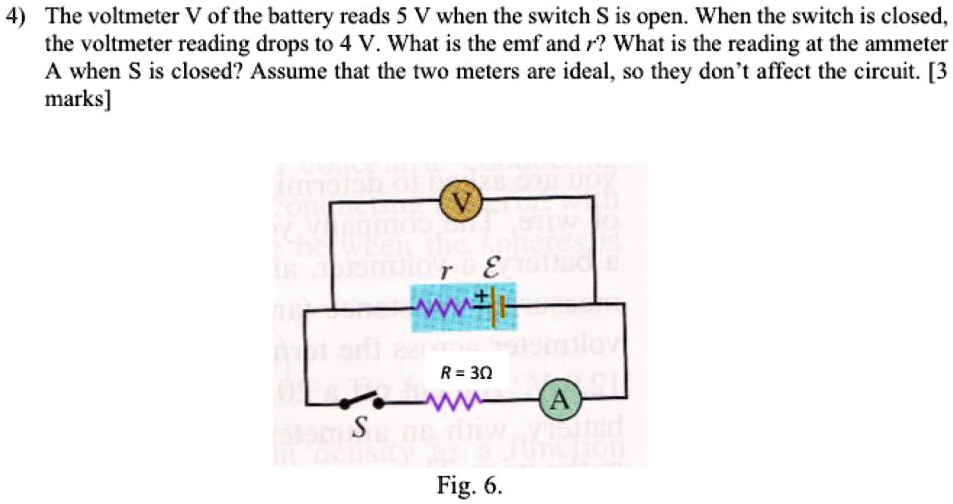 SOLVED The voltmeter V of the battery reads 5 V when the switch S is open. When the switch is