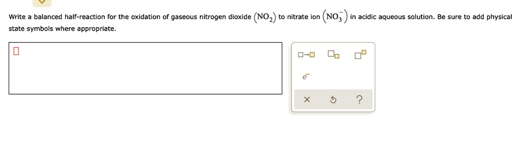 Solved Write Balanced Half Reaction For The Oxidation Of Gaseous Nitrogen Dioxide Noz To 5689