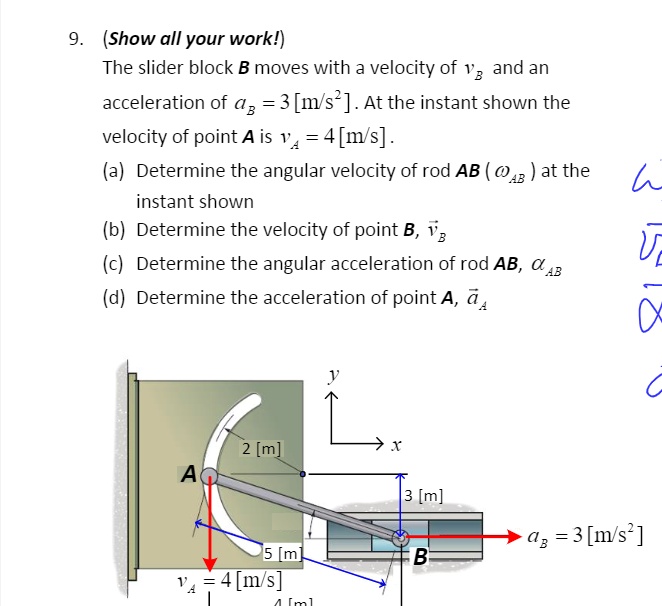 SOLVED (Show all your work!) The slider block B moves with a velocity