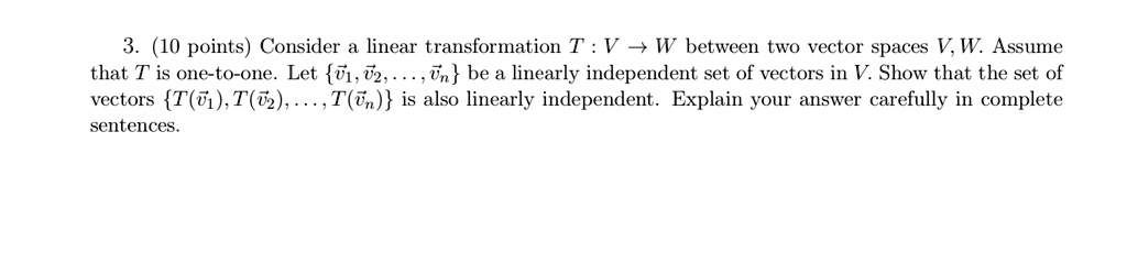 10 points consider a linear transformation t v w between two vector ...