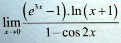 limx →0 ((e^3x - 1) ·ln(x + 1))/(1 - cos2x)