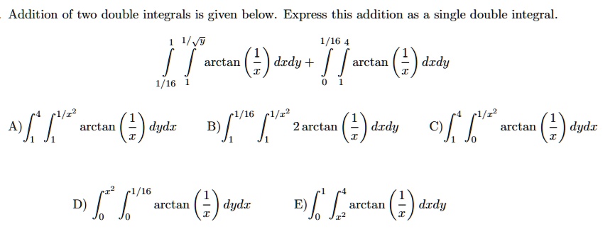 SOLVED: Addition of two double integrals is given below. Express this ...