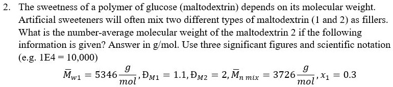SOLVED: The sweetness of a polymer of glucose (maltodextrin) depends on ...