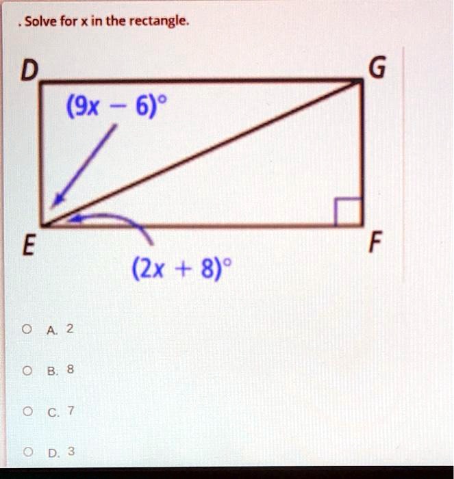 SOLVED: Solve for X in the rectangle D (9x 6)8 E (2x + 8)8 A 2