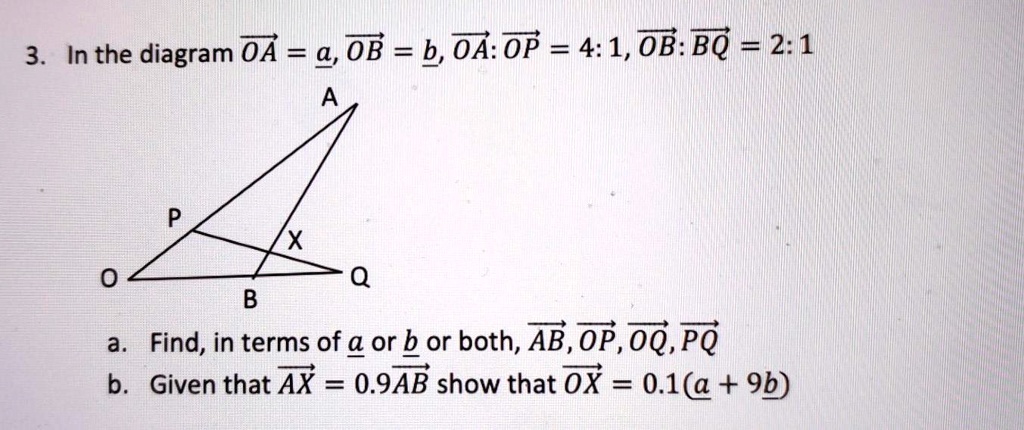 SOLVED: In The Diagram OA @, OB = B, OA:OP = 4:1, OB:BQ = 2:1. A. Find ...