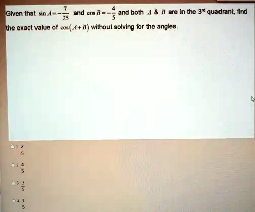 SOLVED: Given that sin 4 = - and cos B = and both 4 B are In the 3r ...