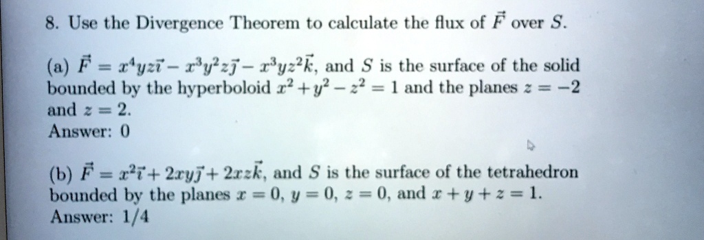 Solved 8 Use The Divergence Theorem To Calculate The Flux Of F Over S 0 F R Y Tv J 1 Yz2k And S Is The Surface Of The Solid Bounded By The Hyperboloid 1 Y
