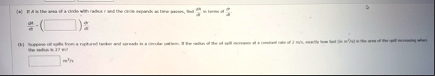 a if a is the area of a circle with radius r and the cricle expands as time passes find dadt in terms of al di dadt int drdt the raflus is 27 m m7s 41435